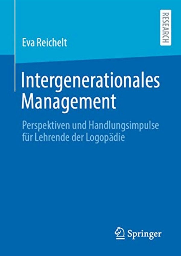 Intergenerationales Management: Perspektiven Und Handlungsimpulse Für Lehrende Der Logopädie-..