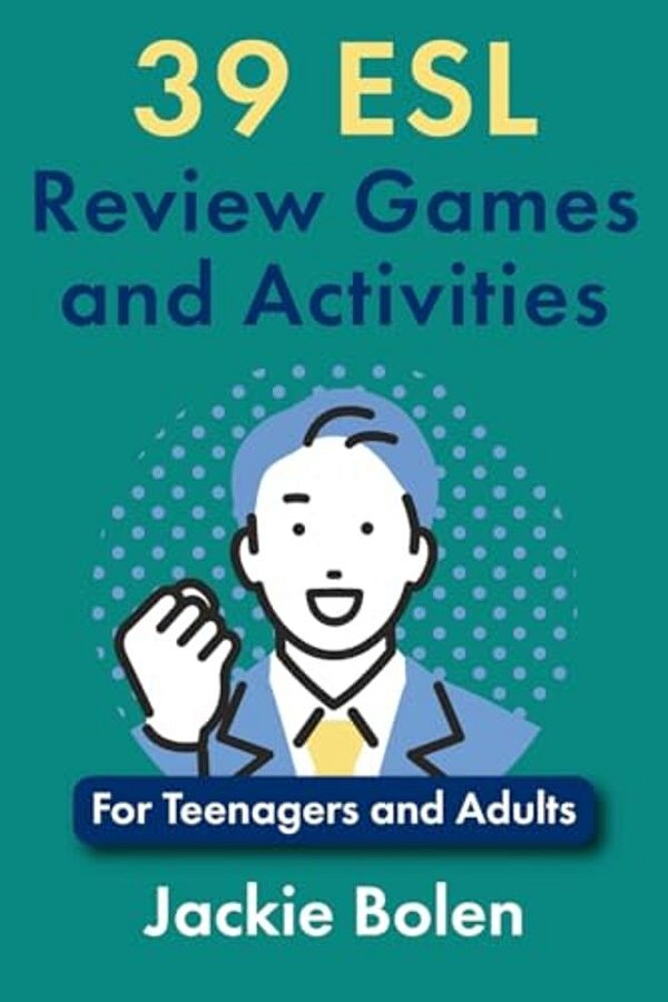 39 Esl Review Games And Activities: For Teenagers And Adults-..