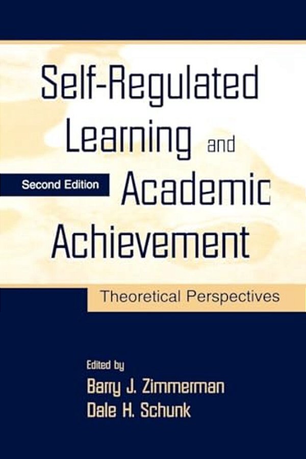 Self-Regulated Learning And Academic Achievement: Theoretical Perspectives-..