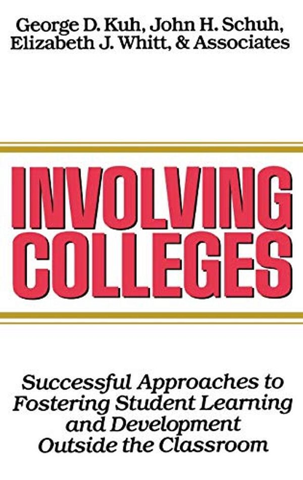 Involving Colleges: Successful Approaches To Fostering Student Learning And Development Outside The Classroom-..