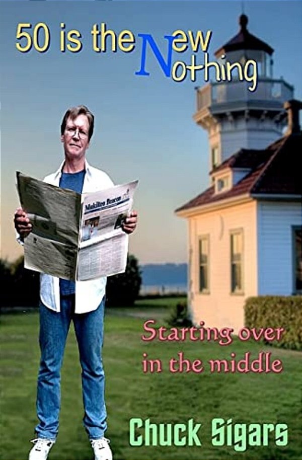 Fifty Is The New Nothing: Starting Over In The Middle-..