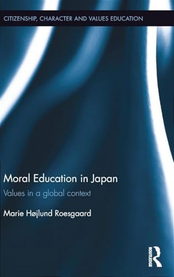 Moral Education In Japan: Values In A Global Context-..