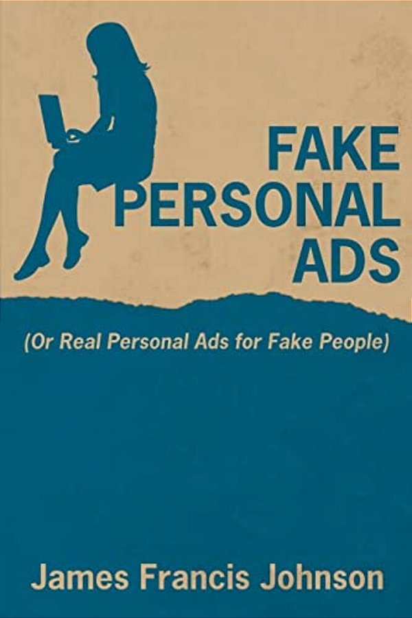 Fake Personal Ads: Or Real Personal Ads For Fake People-..