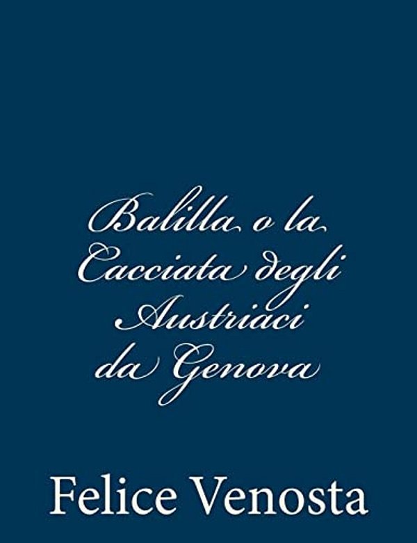 Balilla O La Cacciata Degli Austriaci Da Genova-..