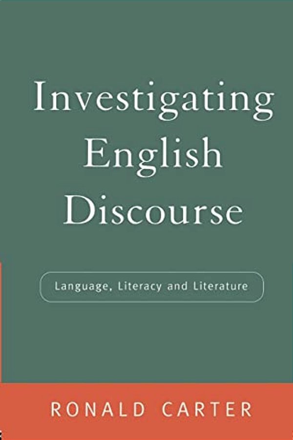 Investigating English Discourse: Language, Literacy, Literature-..