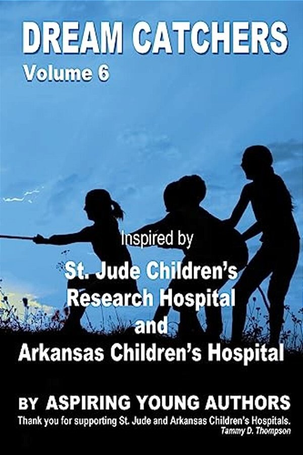 Dream Catchers Volume 6: St. Jude & Arkansas Children's Research Hospital-..