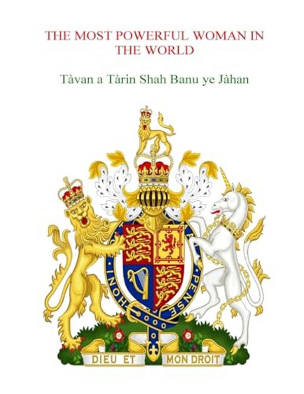 The Most Powerful Woman In The World Tavan A Tarin Shah Banu Ye Jahan-..
