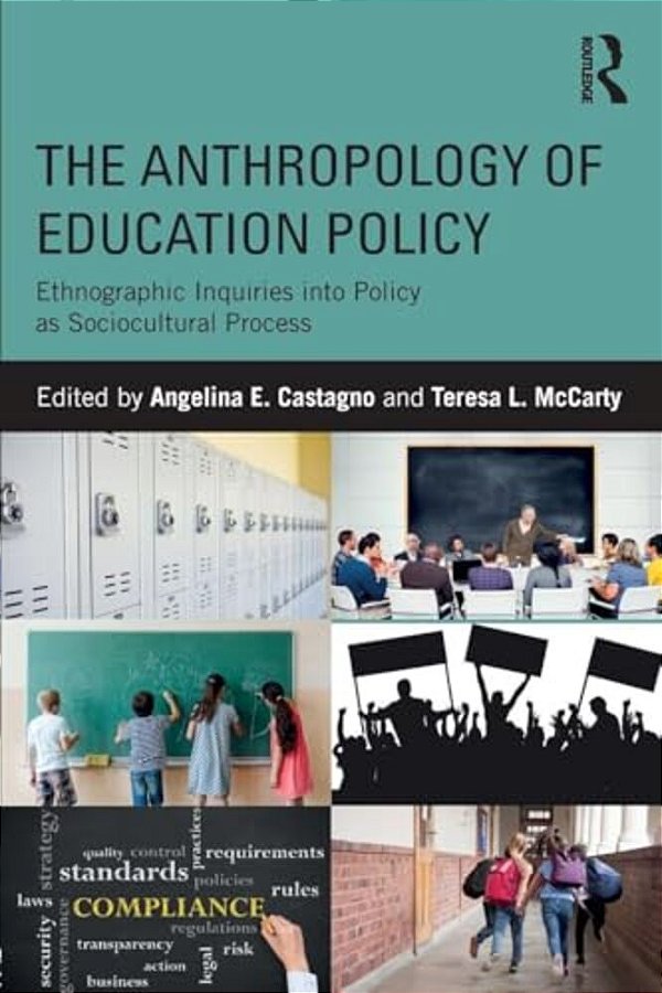 The Anthropology Of Education Policy: Ethnographic Inquiries Into Policy As Sociocultural Process-..