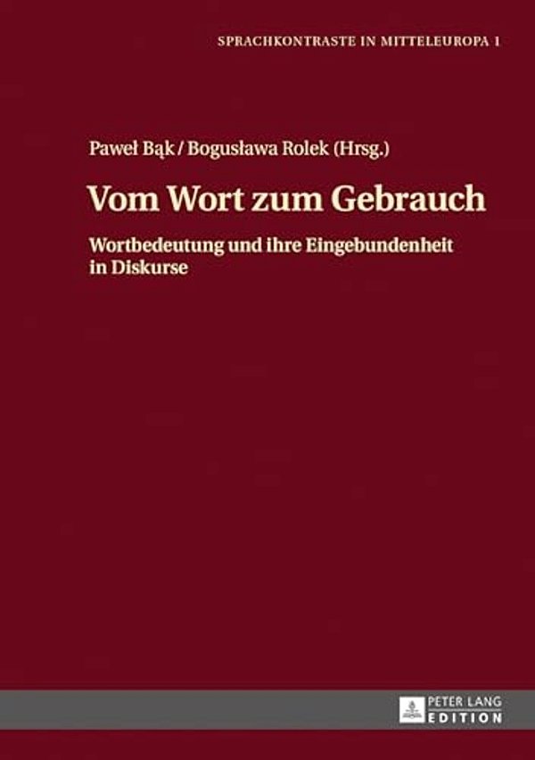 Vom Wort Zum Gebrauch: Wortbedeutung Und Ihre Eingebundenheit In Diskurse-..