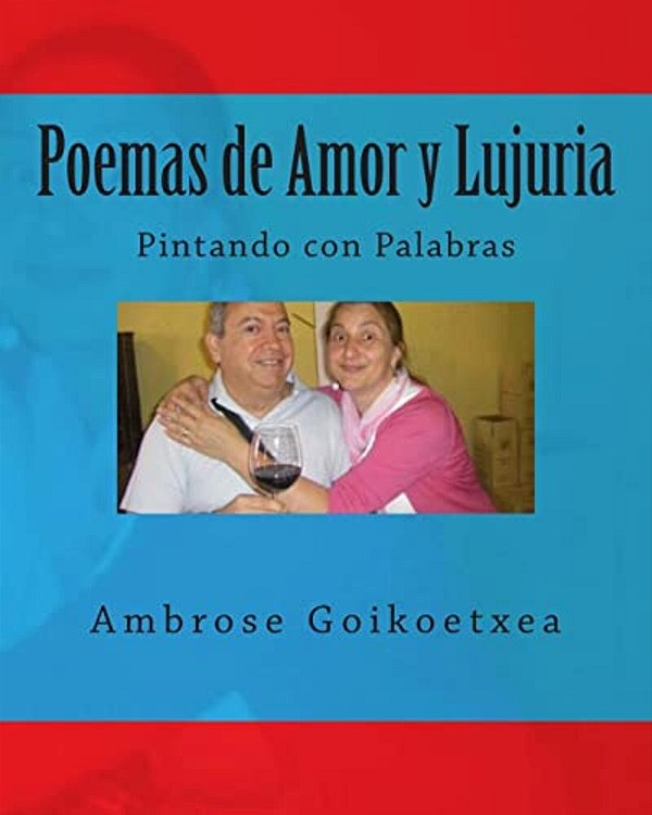 Poemas De Amor Y Lujuria: Pintando Con Palabras-..
