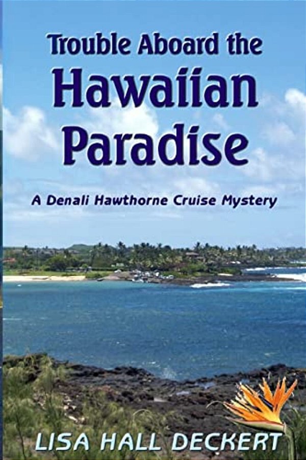 Trouble Aboard The Hawaiian Paradise: A Denali Hawthorne Cruise Mystery-..