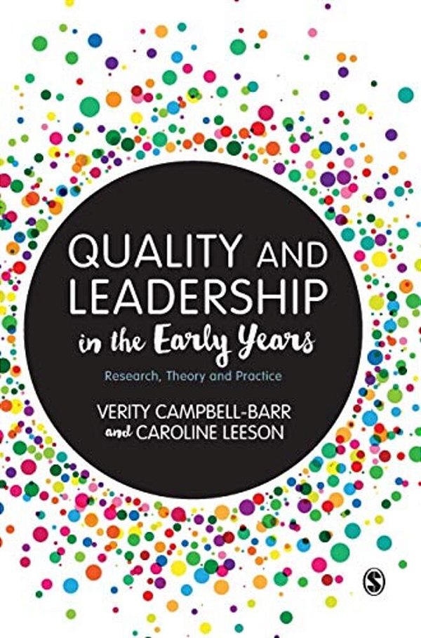 Quality And Leadership In The Early Years: Research, Theory And Practice-..