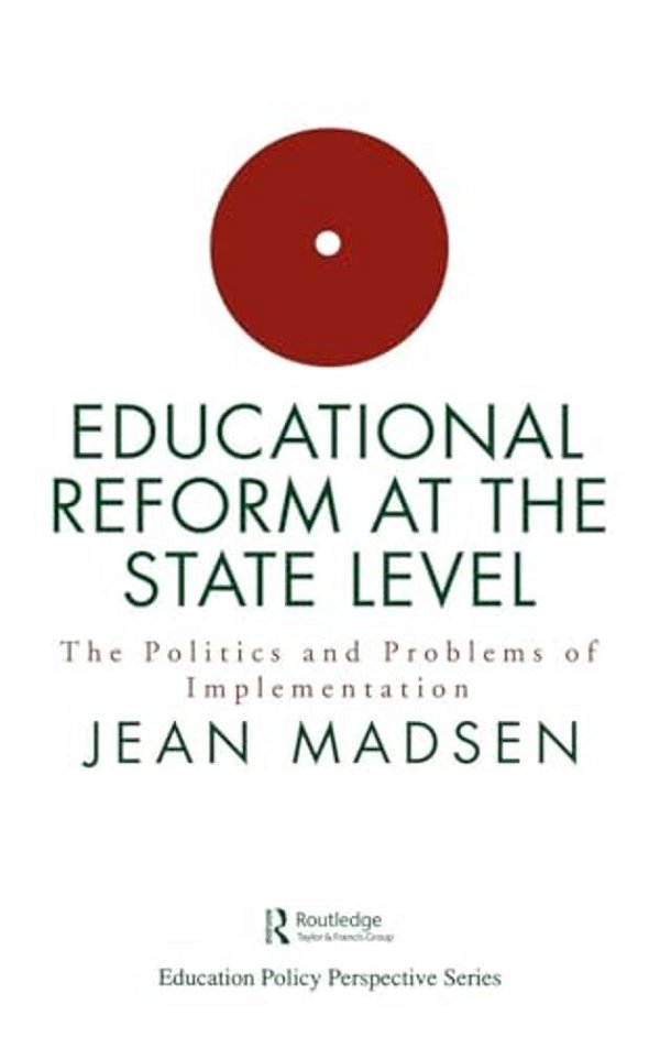 Educational Reform At The State Level: The Politics And Problems Of Implementation-..