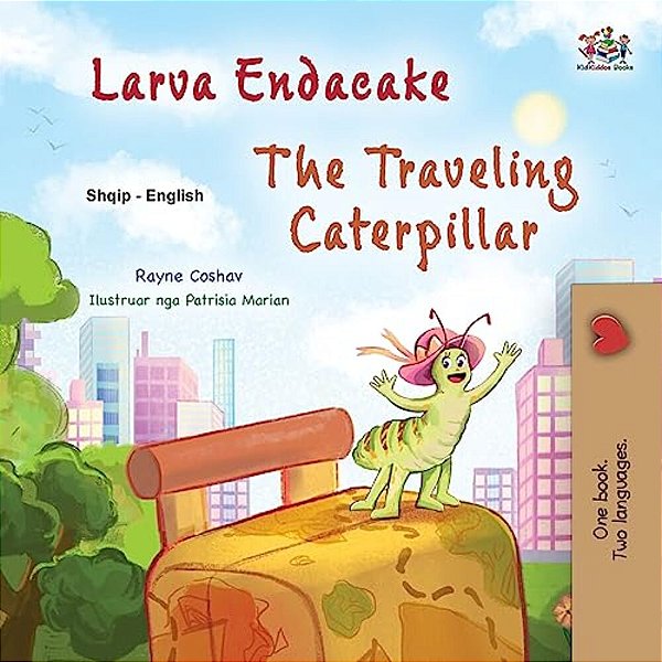 The Traveling Caterpillar (Albanian English Bilingual Book For Kids)-..