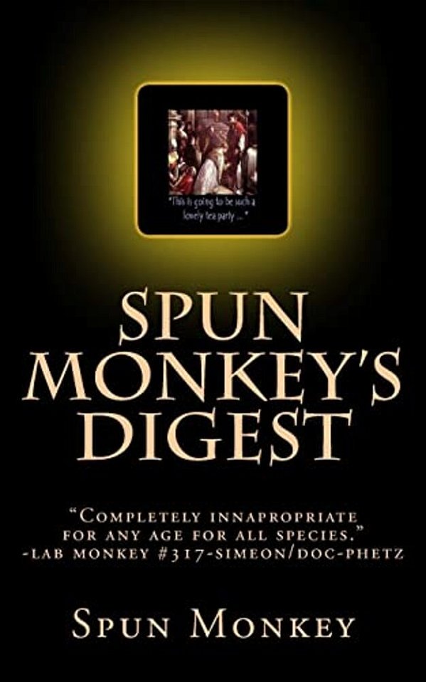 Spun Monkey's Digest: Issue # 2+25 The Nasty-Ass Honey Badger Edition-..