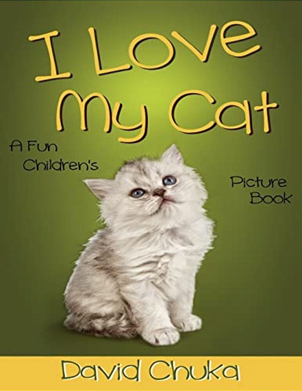 I Love My Cat: Fun Children's Picture Book With Amazing Photos Of Cats-..