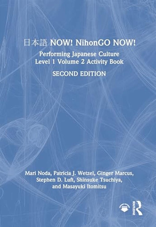 ??? Now! Nihongo Now!: Performing Japanese Culture - Level 1 Volume 2 Activity Book-..