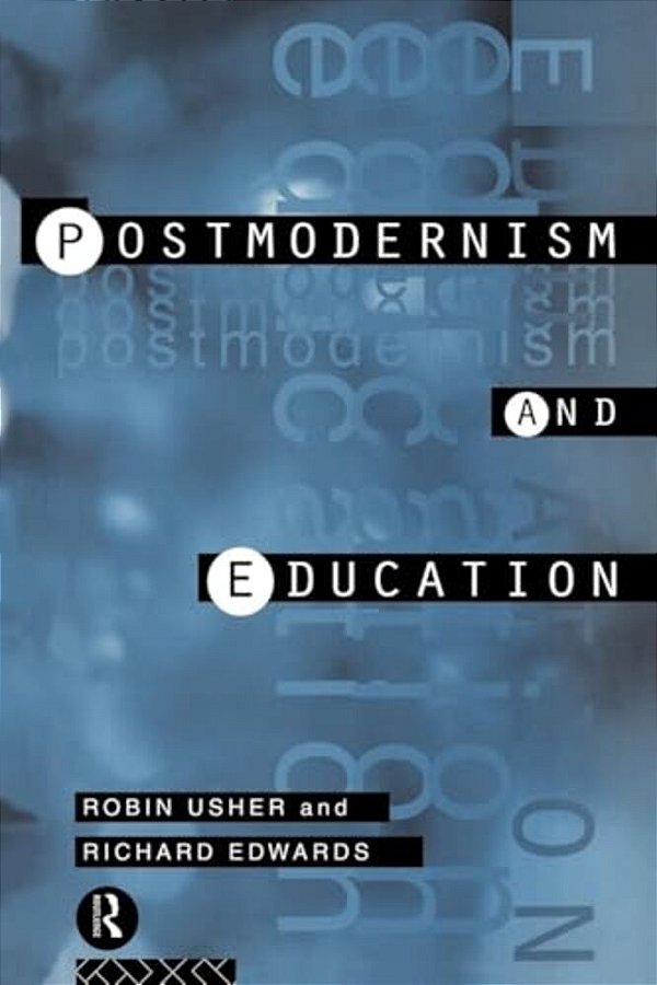 Postmodernism And Education: Different Voices, Different Worlds-..