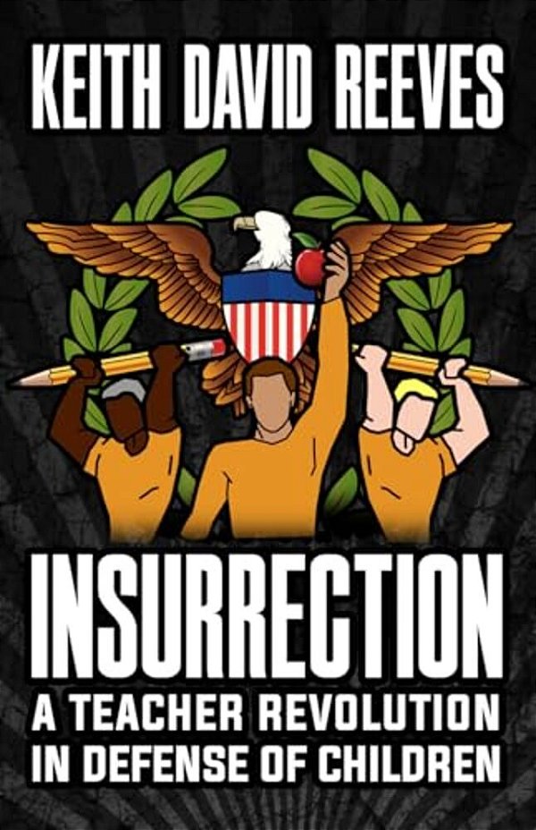 Insurrection: A Teacher Revolution In Defense Of Children-..