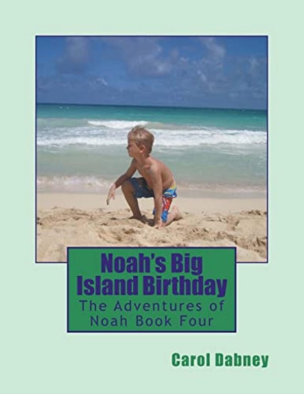 Noah's Big Island Birthday: The Adventures Of Noah Book Four-..
