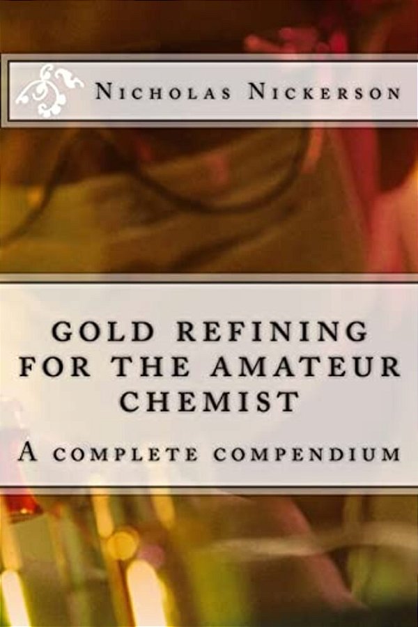 Gold Refining For The Amateur Chemist-..