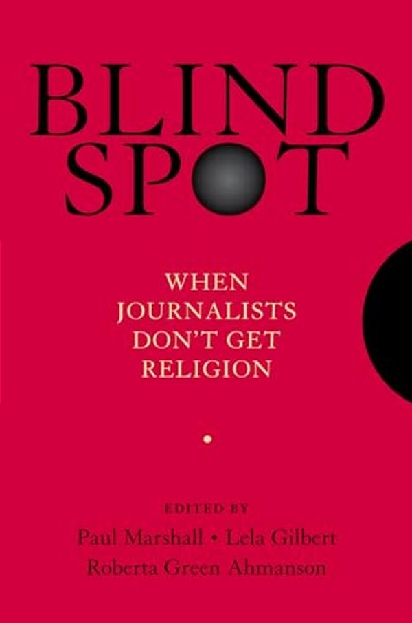 Blind Spot: When Journalists Don't Get Religion-..