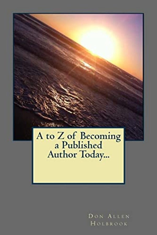 A To Z Of Becoming A Published Author Today... -..