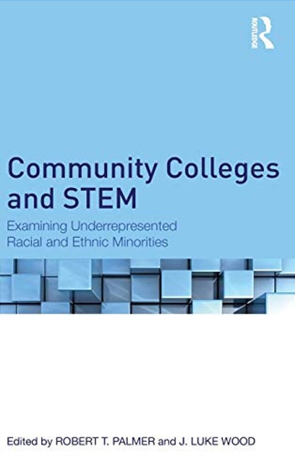 Community Colleges And Stem: Examining Underrepresented Racial And Ethnic Minorities-..