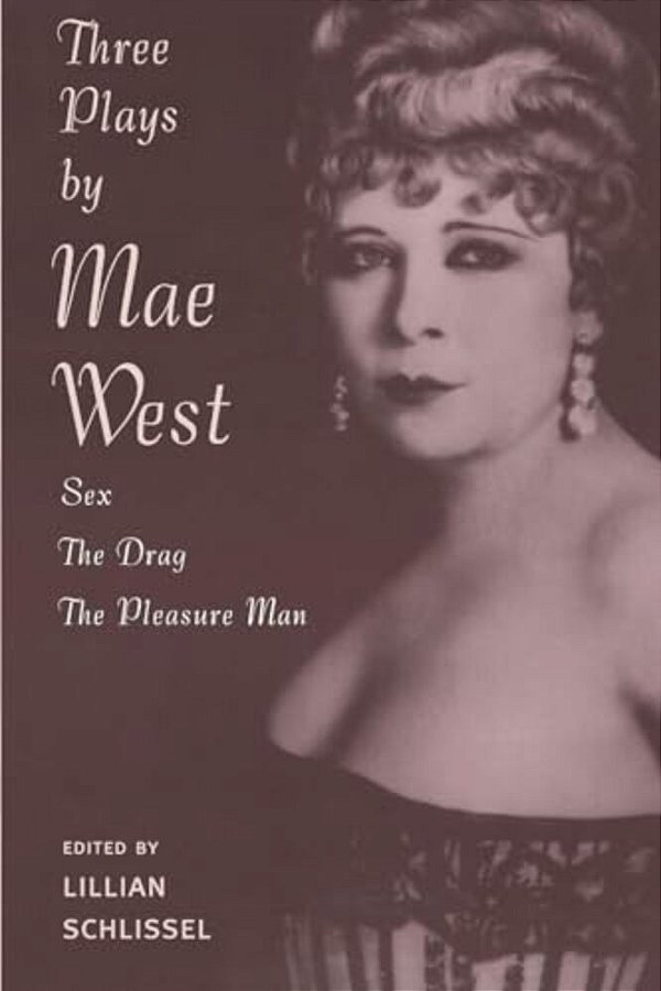 Three Plays By Mae West: Sex, The Drag And Pleasure Man-..