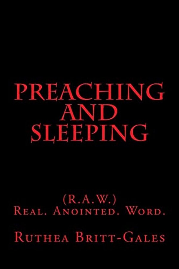Preaching And Sleeping: (R. A. W.) Real. Anointed. Word. -..