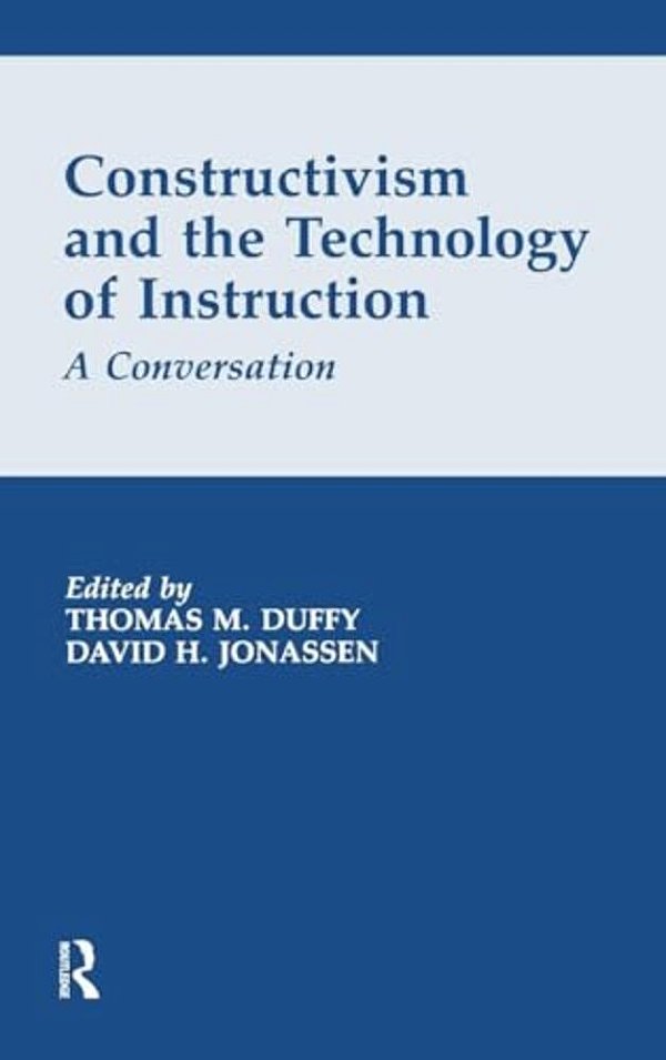 Constructivism And The Technology Of Instruction: A Conversation-..