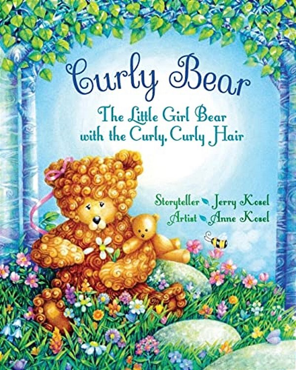 Curly Bear: The Little Girl Bear With The Curly, Curly Hair-..