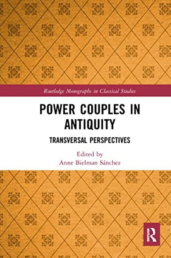 Power Couples In Antiquity: Transversal Perspectives-..