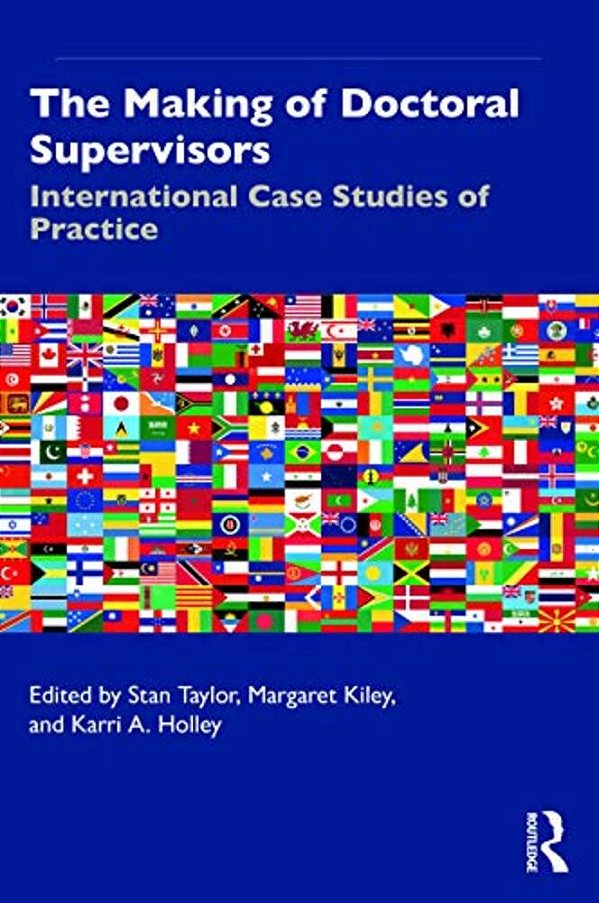 The Making Of Doctoral Supervisors: International Case Studies Of Practice-..