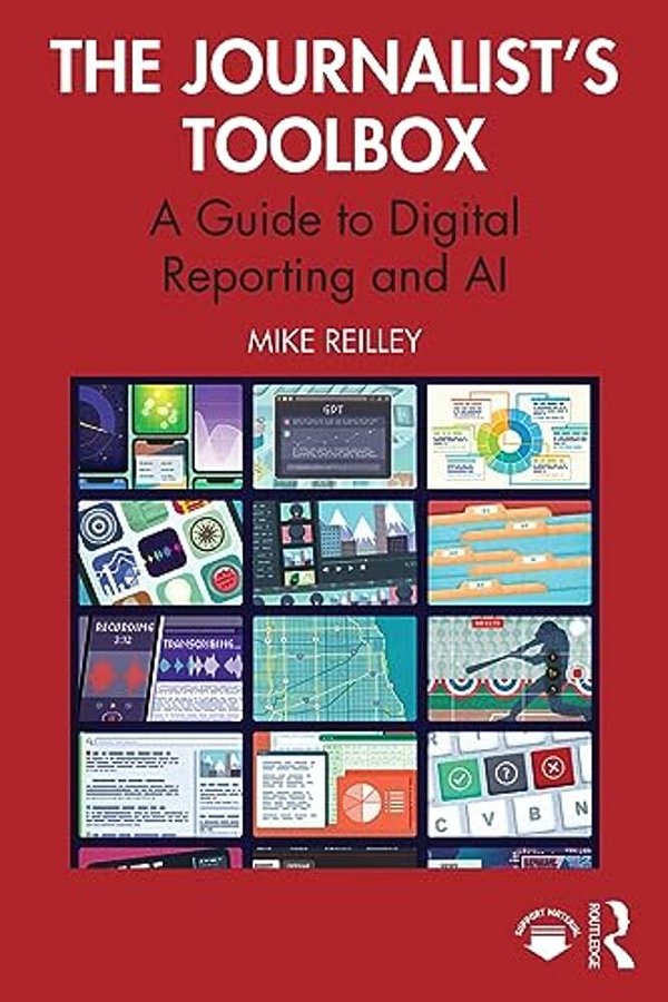 The Journalist's Toolbox: A Guide To Digital Reporting And Ai-..