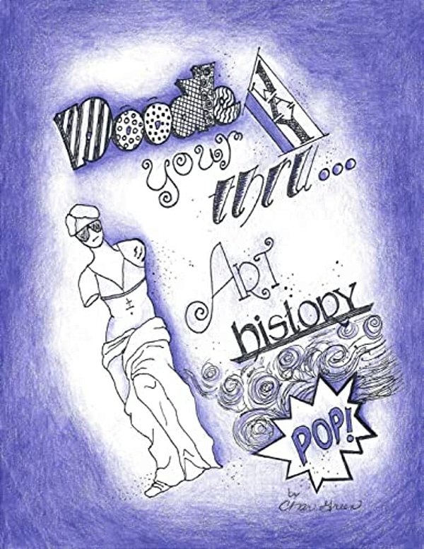 Doodle Your Way Thru... Art History-..