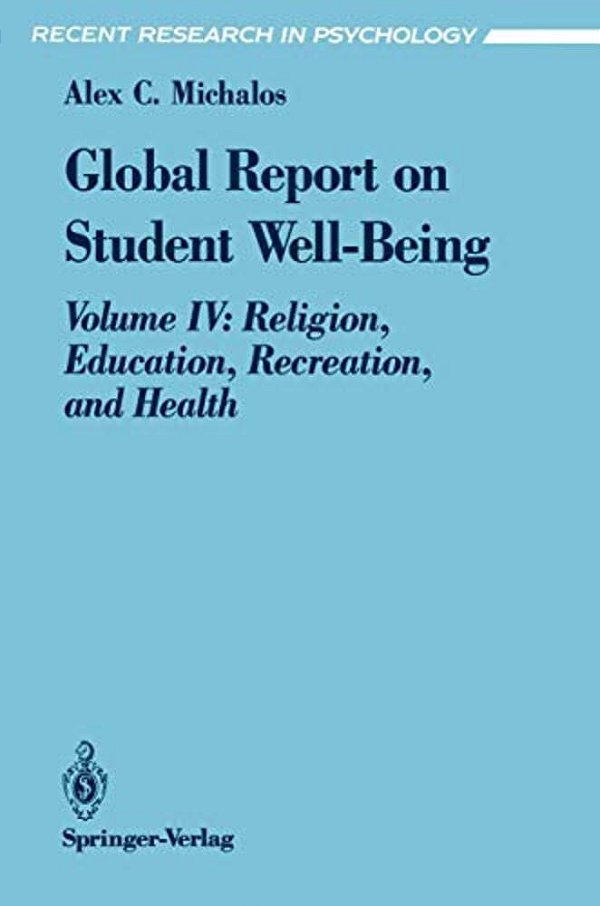 Global Report On Student Well-Being: Volume IV: Religion, Education, Recreation, And Health-..