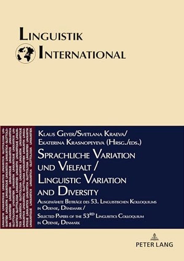 Sprachliche Variation Und Vielfalt/Linguistic Variation And Diversity: Ausgewaehlte Beitraege Des 53. Linguistischen Kolloquiums In Odense, Daenemar-..