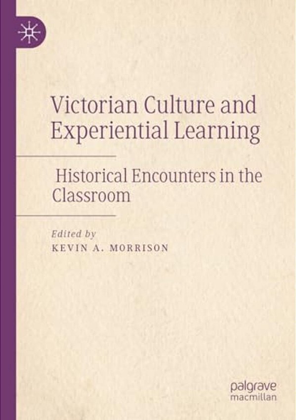 Victorian Culture And Experiential Learning: Historical Encounters In The Classroom-..