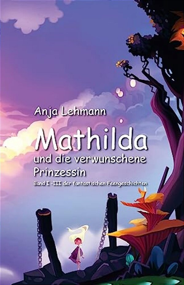 Mathilda Und Die Verwunschene Prinzessin: Sammelband-..