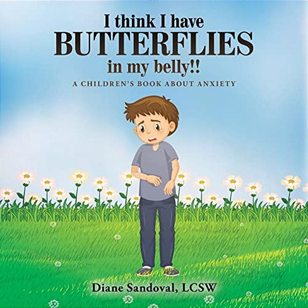 I Think I Have Butterflies In My Belly!!: A Children's Book About Anxiety-..