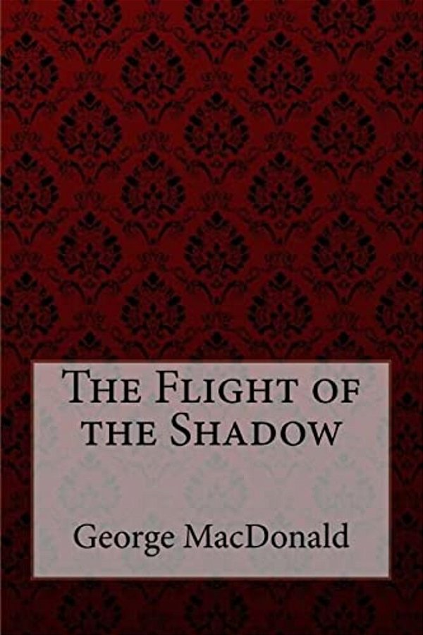 The Flight Of The Shadow George Macdonald-..