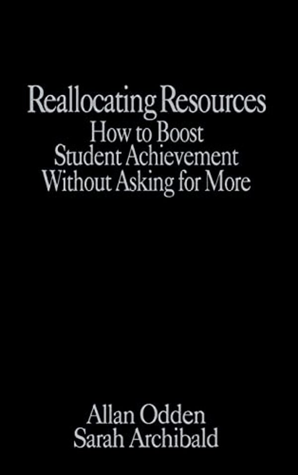 Reallocating Resources: How To Boost Student Achievement Without Asking For More-..