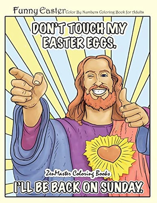 Funny Easter Color By Numbers Coloring Book For Adults: An Easter Humor Coloring Book For Adults With Easter Bunnies, Easter Eggs, Spring Scenes, And-..