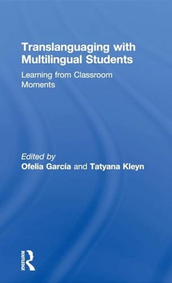 Translanguaging With Multilingual Students: Learning From Classroom Moments-..