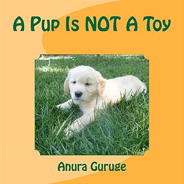 A Pup Is Not A Toy-..