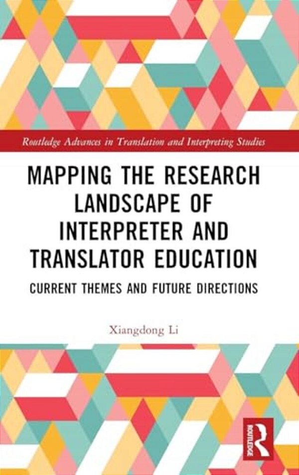 Mapping The Research Landscape Of Interpreter And Translator Education: Current Themes And Future Directions-..