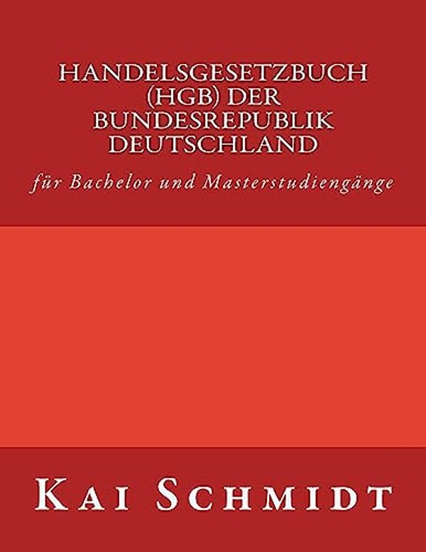 Handelsgesetzbuch (Hgb) Der Bundesrepublik Deutschland: Für Bachelor Und Masterstudiengänge-..
