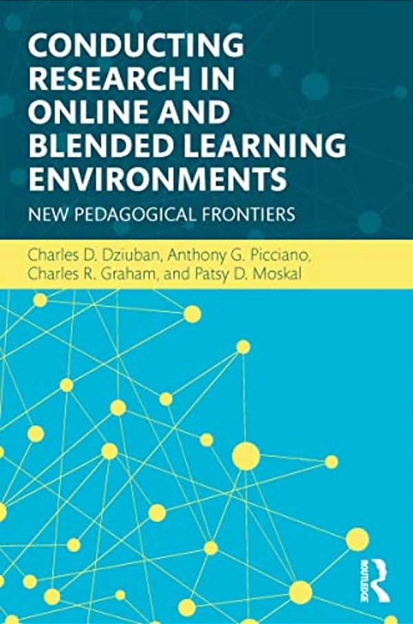 Conducting Research In Online And Blended Learning Environments: New Pedagogical Frontiers-..