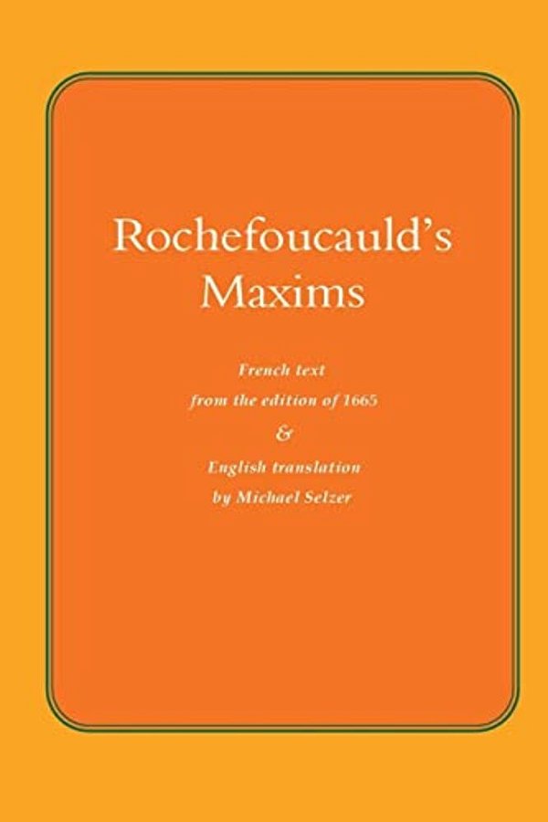Rochefoucauld The Maxims: French Text From The Edition Of 1565, With English Translation-..